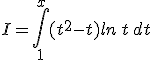 I=\int_{1}^{x}(t^2-t)ln\,t\,dt